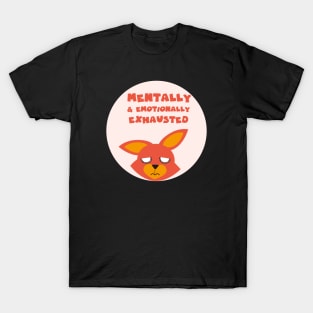 Mentally and emotionally exhausted T-Shirt